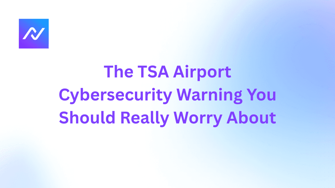 The TSA Airport Cybersecurity Warning You Should Really Worry About