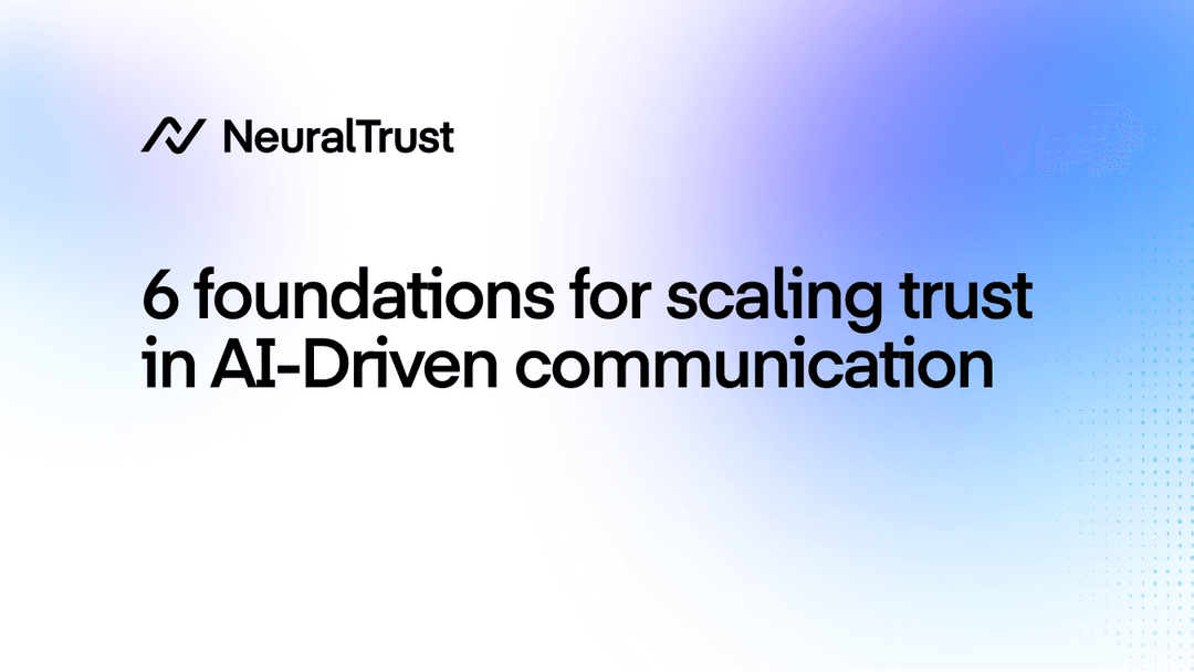 6 foundations for scaling trust in AI-Driven communication