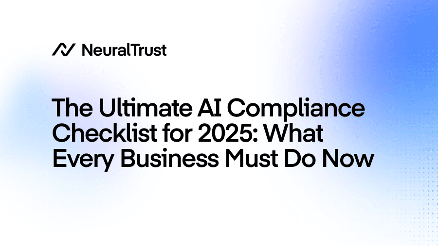The Ultimate AI Compliance Checklist for 2025