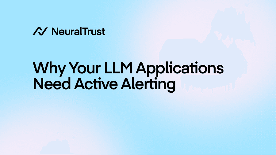 Why Your LLM Applications Need Active Alerting