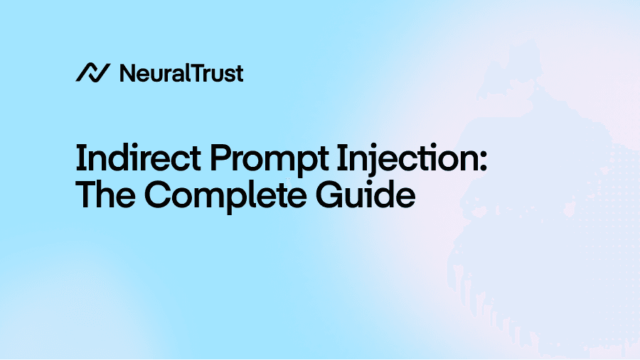 Indirect Prompt Injection: The Complete Guide | NeuralTrust